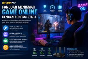 Betawi777: Panduan Menikmati Game Online Dengan Koneksi Stabil